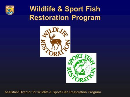 Wildlife & Sport Fish Restoration Program Assistant Director for Wildlife & Sport Fish Restoration Program.