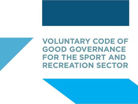 What is Sport Governance? Ensuring legal obligations are met and appropriate policies are in place Putting an organisation in a position to control and.