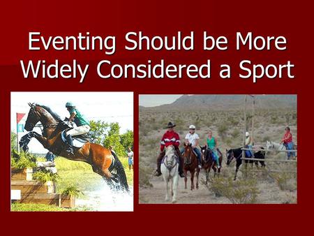 Eventing Should be More Widely Considered a Sport.