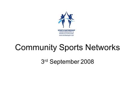 Community Sports Networks 3 rd September 2008. What are Community Sport Networks? Draw a line around a local area which is small enough that people know.