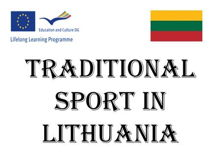 Traditional sport in Lithuania. Basketball Lithuania is a country where kids grow up shooting for the basket rather than the goal.