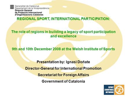 REGIONAL SPORT, INTERNATIONAL PARTICIPATION: The role of regions in building a legacy of sport participation and excellence 9th and 10th December 2008.