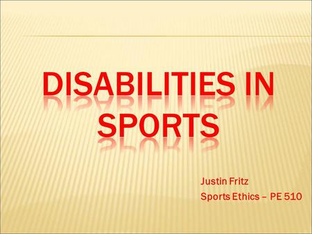 Justin Fritz Sports Ethics – PE 510. Public Law 94-142 - Education of All Handicapped Children Act – 1975 All public schools accepting federal $ must.