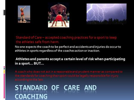 No one expects the coach to be perfect and accidents and injuries do occur to athletes in sports regardless of the coaches action or inaction. Athletes.