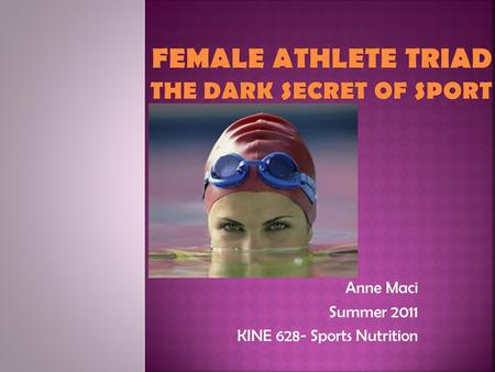 Anne Maci Summer 2011 KINE 628- Sports Nutrition.