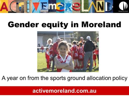 Gender equity in Moreland A year on from the sports ground allocation policy activemoreland.com.au.