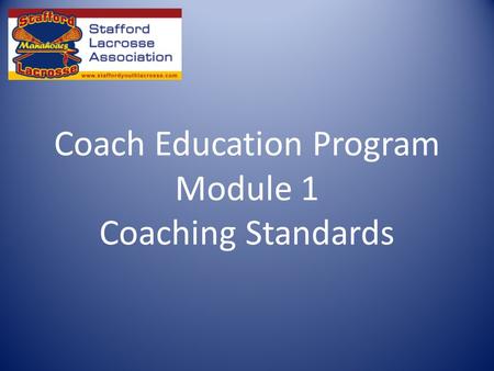 Coach Education Program Module 1 Coaching Standards.