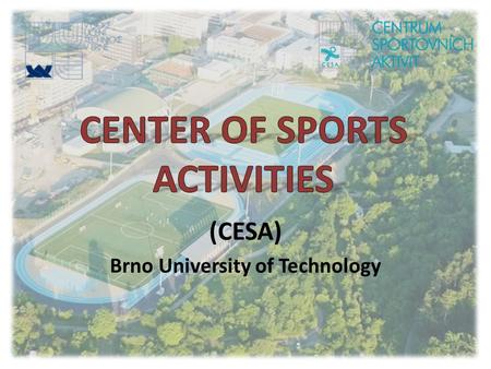 (CESA) Brno University of Technology. Center of Sports Activities, BUT Professional and organizational support Physical education and sports for students.