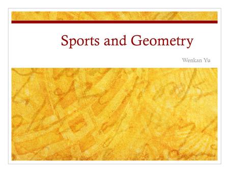Sports and Geometry Wenkan Yu.