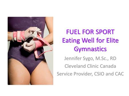 FUEL FOR SPORT Eating Well for Elite Gymnastics