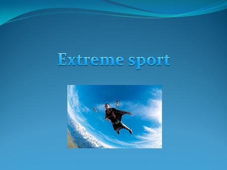 Extreme sport.