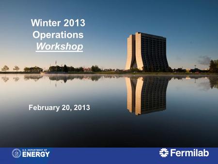 Winter 2013 Operations Workshop February 20, 2013.