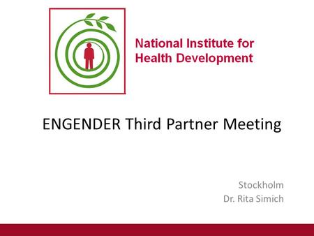 ENGENDER Third Partner Meeting Stockholm Dr. Rita Simich.