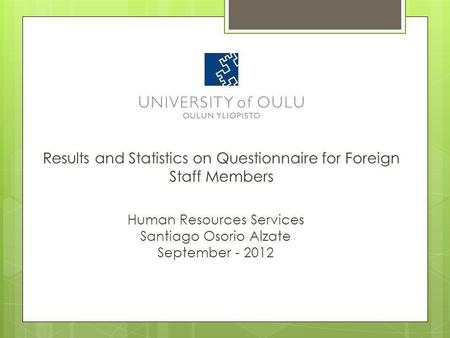 Results and Statistics on Questionnaire for Foreign Staff Members Human Resources Services Santiago Osorio Alzate September - 2012.