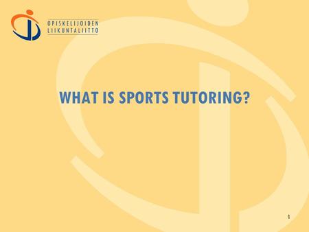 WHAT IS SPORTS TUTORING? 1. www.oll.fi AGENDA Why sports? Why tutoring? 2.