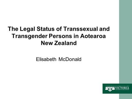 The Legal Status of Transsexual and Transgender Persons in Aotearoa New Zealand Elisabeth McDonald.