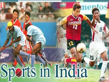 Sports In India In the India there are many sports, some of them are natives or other are from the British people. The sports of we are going to talk.