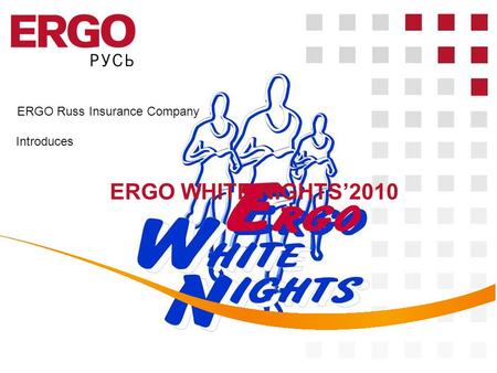 ERGO Russ Insurance Company ERGO WHITE NIGHTS2010 Introduces.