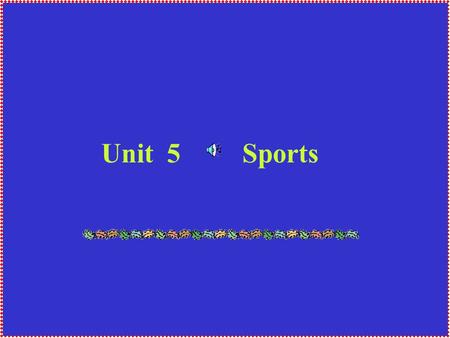 Unit 5 Sports. I.Speak out the names of sports in each picture baseballboxingswimming joggingtennisfootballbasketball.