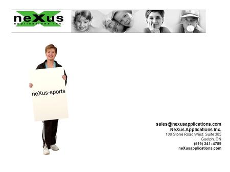 NeXus Applications Inc. 100 Stone Road West, Suite 305 Guelph, ON (519) 341- 4789 neXusapplications.com neXus-sports.