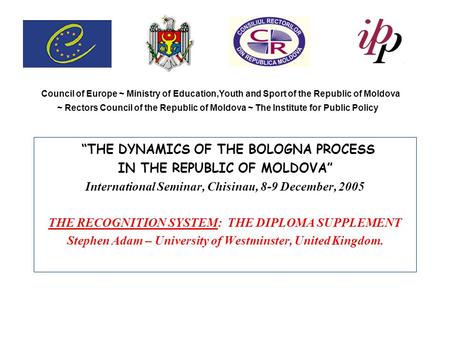 Council of Europe ~ Ministry of Education,Youth and Sport of the Republic of Moldova ~ Rectors Council of the Republic of Moldova ~ The Institute for Public.