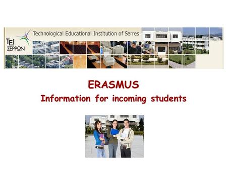 ERASMUS Information for incoming students. General profile Established in 1983 Total number of registered students: 12000 Total number of teaching staff: