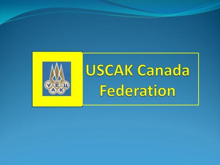 HISTORY OF USCAK Started in 1955 in Canada The central committee was moved to USA in 1980s Since 1990s Canada has become inactive At the last AGM held.