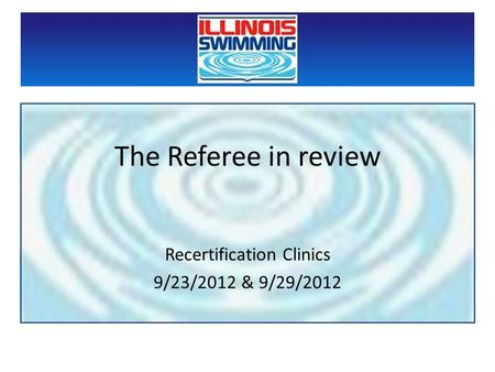 The Referee in review Recertification Clinics 9/23/2012 & 9/29/2012.
