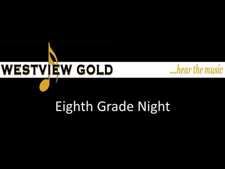 Eighth Grade Night. Previously on Eighth Grade Night Marching Band- Competitive and Non – Non-Competitive- Just Football Games – Competitive- One rehearsal.