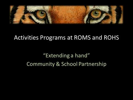Activities Programs at ROMS and ROHS Extending a hand Community & School Partnership.