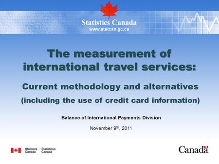 The measurement of international travel services: Current methodology and alternatives (including the use of credit card information) Balance of International.