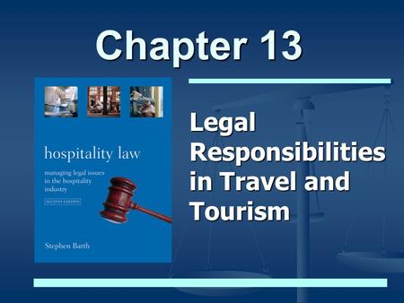 Chapter 13 Legal Responsibilities in Travel and Tourism.