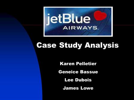 Case Study Analysis Karen Pelletier Geneice Bassue Lee Dubois