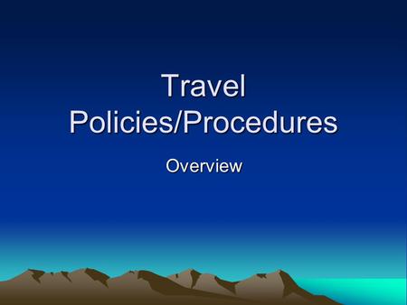 Travel Policies/Procedures Overview. Travel Office Part of the Administrative Services Department Located in the lower level of University Hall. Points.