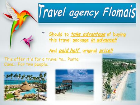 This offer it's for a travel to... Punta Cana... For two people.