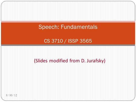 Speech: Fundamentals CS 3710 / ISSP 3565