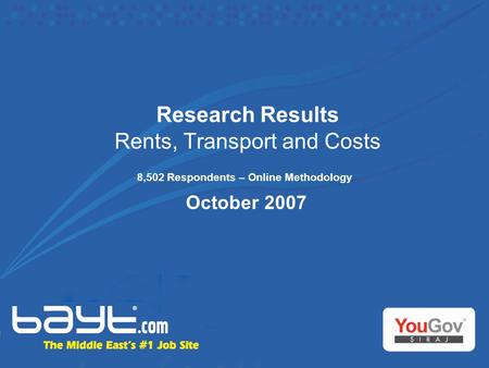 Research Results Rents, Transport and Costs 8,502 Respondents – Online Methodology October 2007.