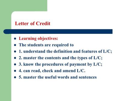 Letter of Credit Learning objectives: The students are required to