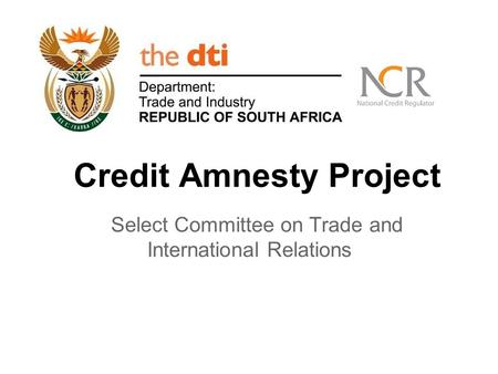 Credit Amnesty Project Select Committee on Trade and International Relations.