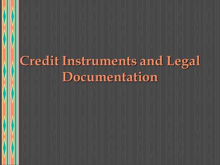Credit Instruments and Legal Documentation