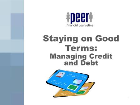1 Staying on Good Terms: Managing Credit and Debt.