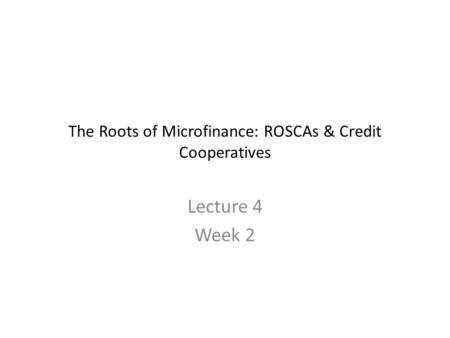 The Roots of Microfinance: ROSCAs & Credit Cooperatives