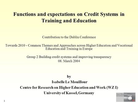 1 Contribution to the Dublin Conference Towards 2010 - Common Themes and Approaches across Higher Education and Vocational Education and Training in Europe.