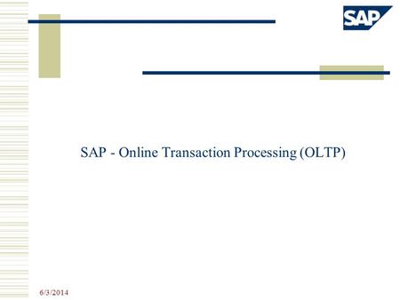 SAP - Online Transaction Processing (OLTP)