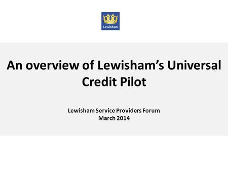 An overview of Lewisham’s Universal Credit Pilot