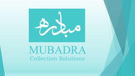 MUBADRA Collection Solutions. Forceful commercial collection demands are sometime necessary. In these situations, using verbal demands from highly skilled.