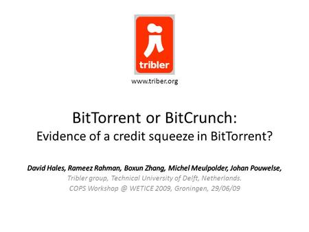 BitTorrent or BitCrunch: Evidence of a credit squeeze in BitTorrent? www.triber.org.