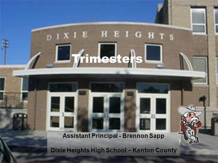 Trimesters Assistant Principal - Brennon Sapp Dixie Heights High School – Kenton County.