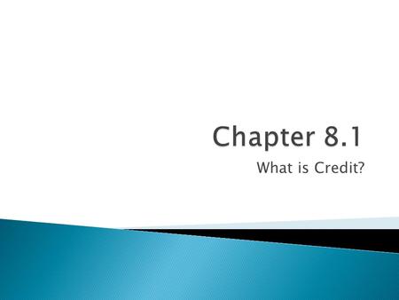 Chapter 8.1 What is Credit?.