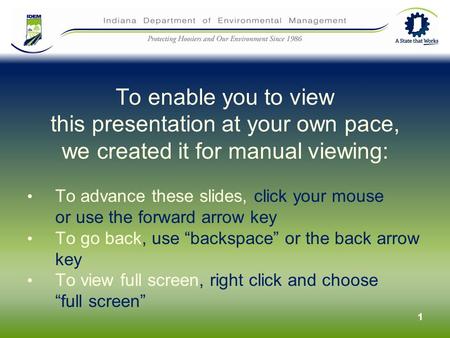 1 To enable you to view this presentation at your own pace, we created it for manual viewing: To advance these slides, click your mouse or use the forward.